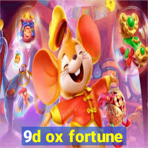 9d ox fortune